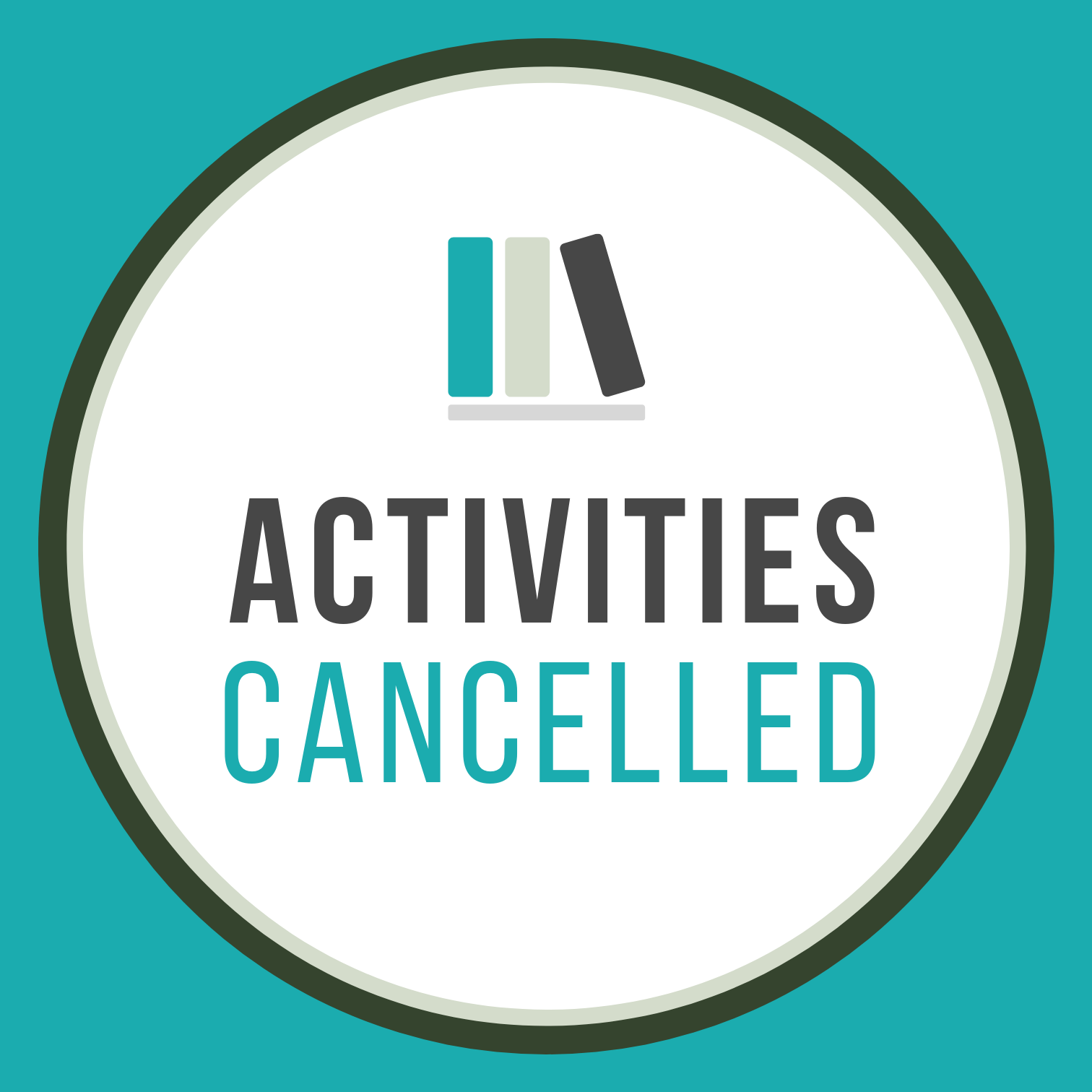 Regular Activities Cancelled Today